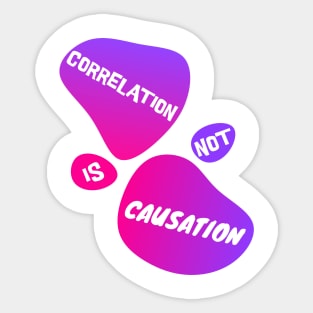 Correlation is not Causation - Correlation Does Not Imply Causation Sticker